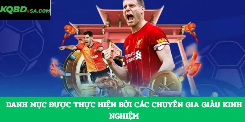 Danh mục được thực hiện bởi các chuyên gia giàu kinh nghiệm