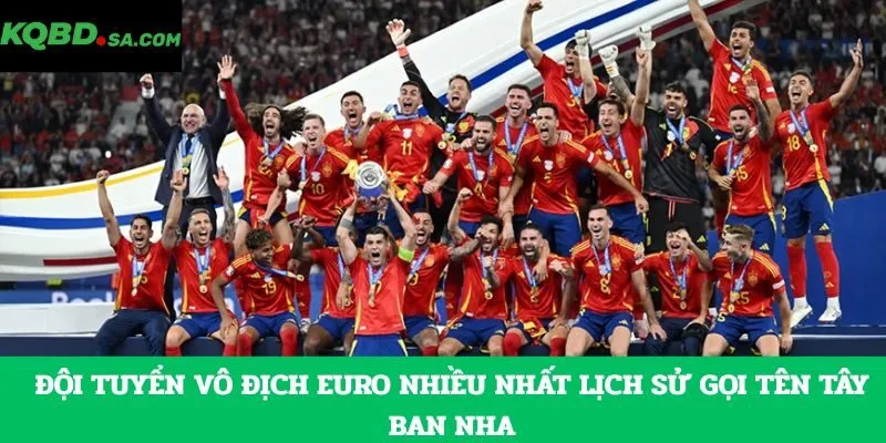 Đội tuyển vô địch EURO nhiều nhất lịch sử gọi tên Tây Ban Nha