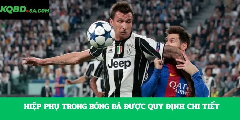 Hiệp phụ trong bóng đá được quy định chi tiết