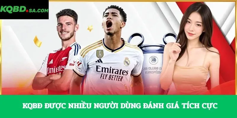 KQBĐ được nhiều người dùng đánh giá tích cực
