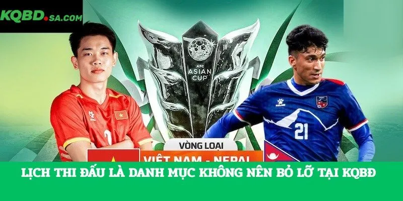 Lịch thi đấu là danh mục không nên bỏ lỡ tại KQBĐ