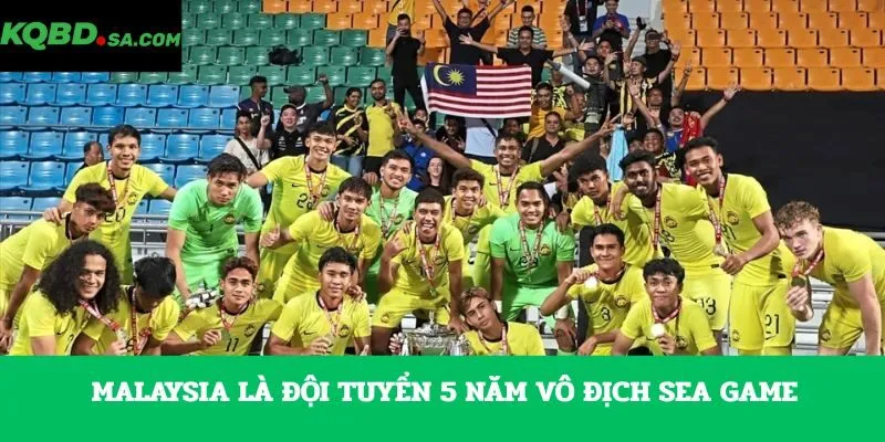 Malaysia là đội tuyển 5 năm vô địch SEA GAME