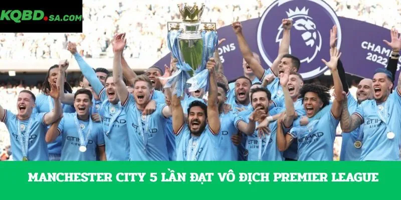 Manchester City 5 lần đạt vô địch Premier League